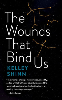 The Wounds That Bind Us by Shinn, Kelley