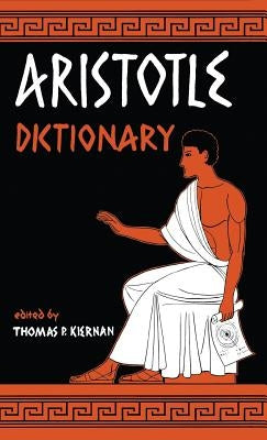 Aristotle Dictionary by Kiernan, Thomas P.