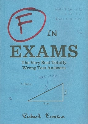 F in Exams: The Very Best Totally Wrong Test Answers by Benson, Richard