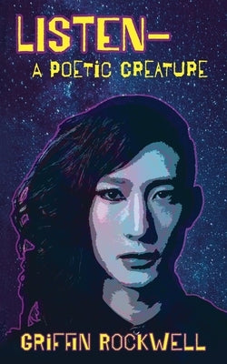 listen-a poetic creature by Rockwell, Griffin