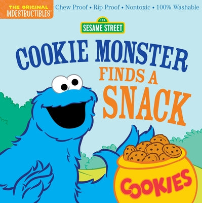 Indestructibles: Sesame Street: Cookie Monster Finds a Snack: Chew Proof - Rip Proof - Nontoxic - 100% Washable (Book for Babies, Newborn Books, Safe by Street, Sesame