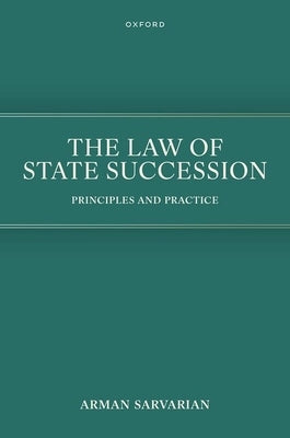 The Law of State Succession: Principles and Practice by Sarvarian, Arman