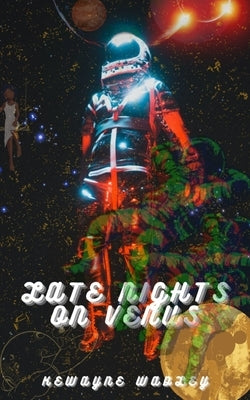 Late Nights On Venus by Wadley, Kewayne