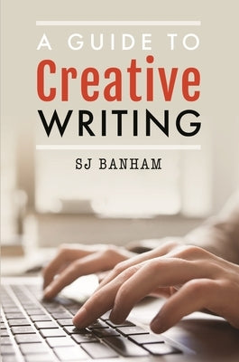 A Guide to Creative Writing by Banham, Sj