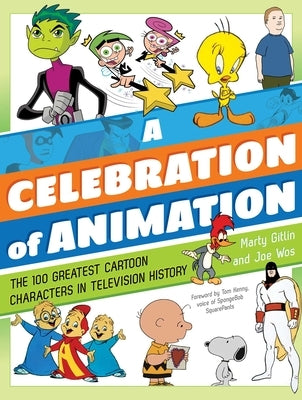 A Celebration of Animation: The 100 Greatest Cartoon Characters in Television History by Gitlin, Martin