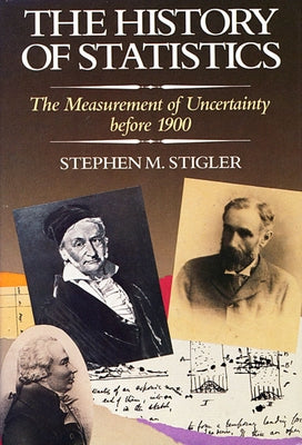 The History of Statistics: The Measurement of Uncertainty Before 1900 by Stigler, Stephen M.