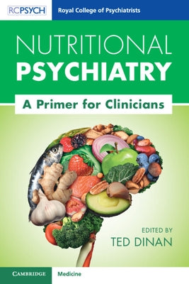 Nutritional Psychiatry: A Primer for Clinicians by Dinan, Ted