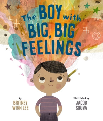 The Boy with Big, Big Feelings by Lee, Britney Winn