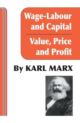 Wage Labour and Capital / Value Price and Profit by Marx, Karl