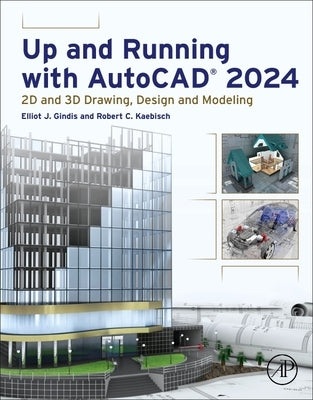 Up and Running with Autocad(r) 2024: 2D and 3D Drawing, Design and Modeling by Gindis, Elliot J.