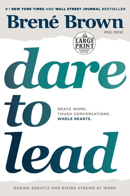 Dare to Lead: Brave Work. Tough Conversations. Whole Hearts. by Brown, Bren&#195;&#169;