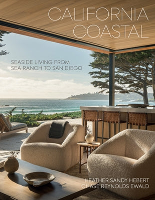 California Coastal: Seaside Living from Sea Ranch to San Diego by Hebert, Heather Sandy