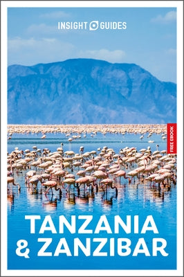 Insight Guides Tanzania and Zanzibar: Travel Guide with eBook by Insight Guides