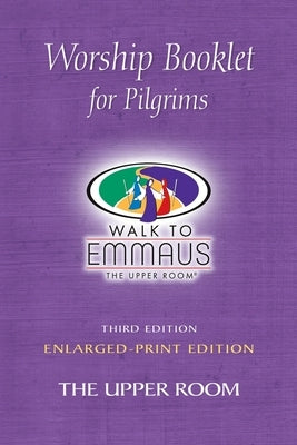 Worship Booklet for Pilgrims Enlarged-Print: Walk to Emmaus by Applicable, Not