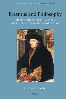 Erasmus and Philosophy. on the Concept of Philosophy Developed by Erasmus of Rotterdam by Domański, Juliusz