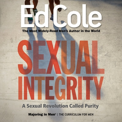 Sexual Integrity Workbook: A Sexual Revolution Called Purity by Edwin, Cole Louis