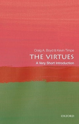 The Virtues: A Very Short Introduction by Boyd, Craig A.