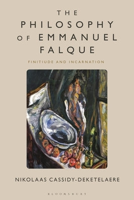 The Philosophy of Emmanuel Falque: Finitude and Incarnation by Cassidy-Deketelaere, Nikolaas