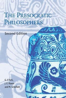 The Presocratic Philosophers by Kirk, G. S.