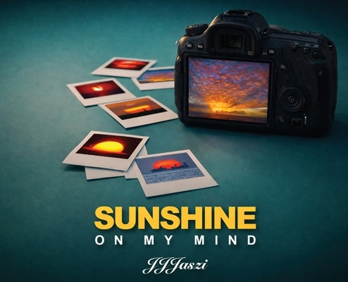 SunShine on My Mind by Jaszi, J.