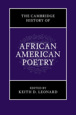 The Cambridge History of African American Poetry by Leonard, Keith D.