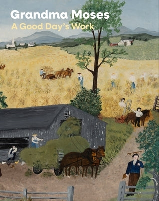 Grandma Moses: A Good Day's Work by Umberger, Leslie