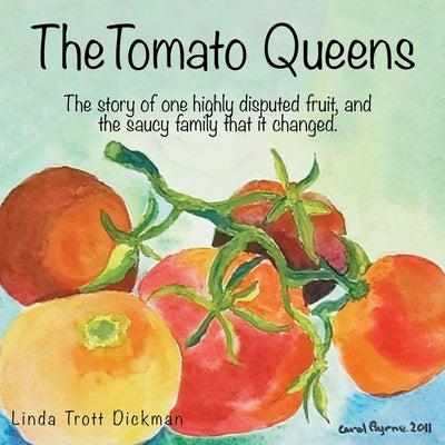 The Tomato Queens by Dickman, Linda Trott