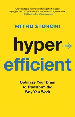 Hyperefficient: Optimize Your Brain to Transform the Way You Work by Storoni, Mithu