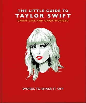 The Little Book of Taylor Swift: Words to Shake It Off by Hippo! Orange