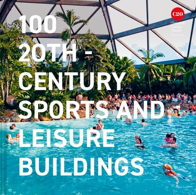 100 20th-Century Sports and Leisure Buildings by Twentieth Century Society
