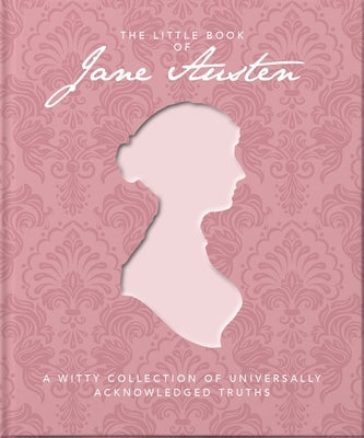 The Little Book of Jane Austen: A Witty Collection of Universally Acknowledged Truths by Austen, Jane