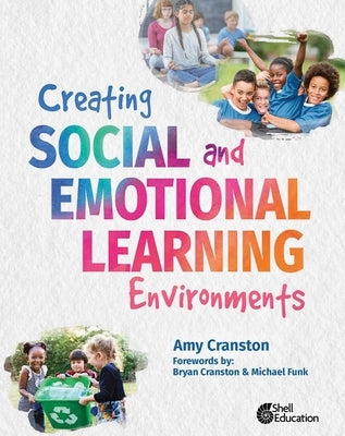 Creating Social and Emotional Learning Environments by Cranston, Amy