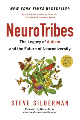 Neurotribes: The Legacy of Autism and the Future of Neurodiversity by Silberman, Steve