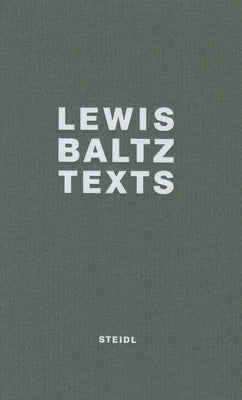 Lewis Baltz: Texts by Baltz, Lewis