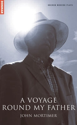 A Voyage Round My Father by Mortimer, John