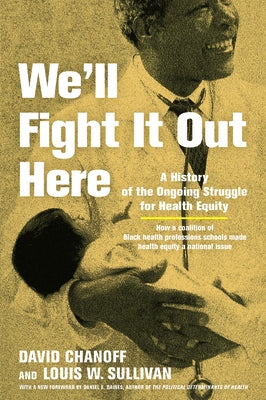 We'll Fight It Out Here: A History of the Ongoing Struggle for Health Equity by Chanoff, David