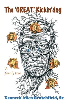 The 'Great' Kickin'dog: a family tree by Crutchfield, Kenneth, Sr.