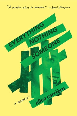 Everything/Nothing/Someone: A Memoir by Carri&#232;re, Alice