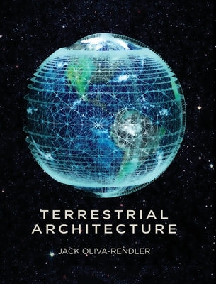 Terrestrial Architecture by Oliva-Rendler, Jack