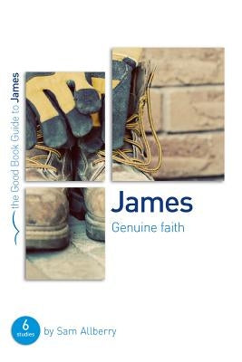 James: Genuine Faith: Six Studies for Individuals or Groups by Allberry, Sam
