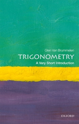 Trigonometry: A Very Short Introduction by Van Brummelen, Glen