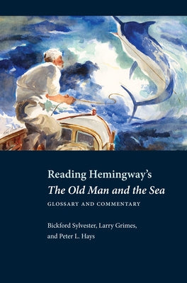 Reading Hemingway's The Old Man and the Sea: Glossary and Commentary by Sylvester