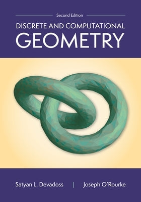 Discrete and Computational Geometry, 2nd Edition by Devadoss, Satyan L.
