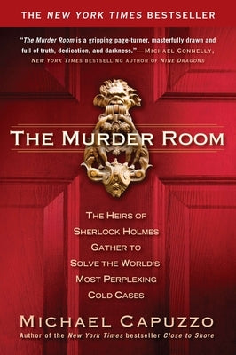 The Murder Room: The Heirs of Sherlock Holmes Gather to Solve the World's Most Perplexing Cold CA Ses by Capuzzo, Michael