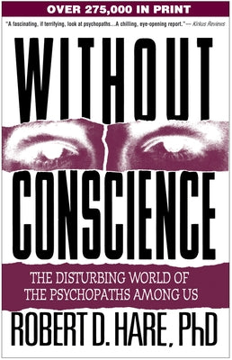 Without Conscience: The Disturbing World of the Psychopaths Among Us by Hare, Robert D.