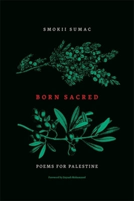 Born Sacred: Poems for Palestine by Sumac, Smokii