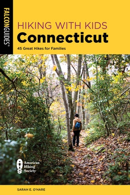 Hiking with Kids Connecticut: 45 Great Hikes for Families by O'Hare, Sarah E.