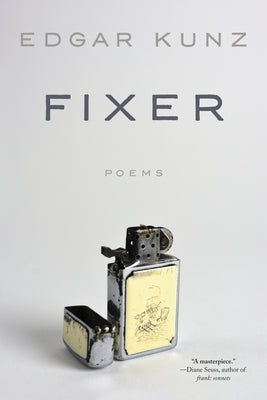 Fixer: Poems by Kunz, Edgar