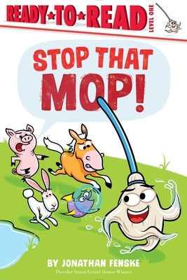 Stop That Mop!: Ready-To-Read Level 1 by Fenske, Jonathan