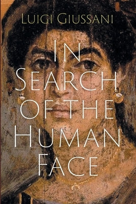 In Search of the Human Face by Giussani, Luigi